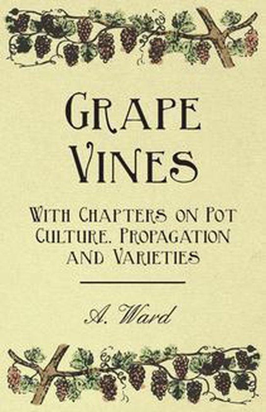 Grape Vines - With Chapters on Pot Culture, Propagation and  ... - cover