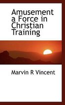 Amusement a Force in Christian Training