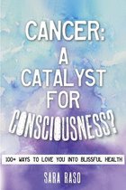 Cancer, a Catalyst for Consciousness?