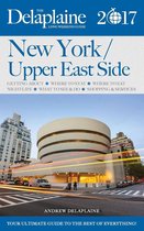 Long Weekend Guides - New York / Upper East Side - The Delaplaine 2017 Long Weekend Guide