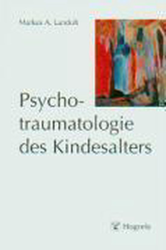 Praxis Der Kinderpsychologie Und Kinderpsychiatrie Psychotraumatologie Des Kindesalters Psychotraumatologie Des
