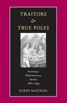 Polish and Polish-American Studies Series - Traitors and True Poles