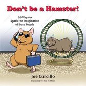 Don't be a Hamster!