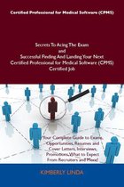 Certified Professional for Medical Software (CPMS) Secrets To Acing The Exam and Successful Finding And Landing Your Next Certified Professional for Medical Software (CPMS) Certified Job