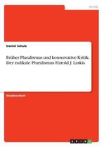 Fruher Pluralismus Und Konservative Kritik. Der Radikale Pluralismus Harold J. Laskis