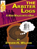 The Arbiter Chronicles 2 - The Arbiter Logs: A Man Walks Into a Bar