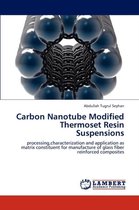 Carbon Nanotube Modified Thermoset Resin Suspensions