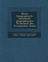 Neues Topographisch-Statistisch-Geographisches W Rterbuch Des Preussischen Staats