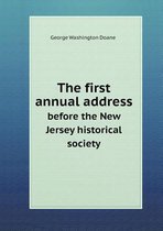 The first annual address before the New Jersey historical society