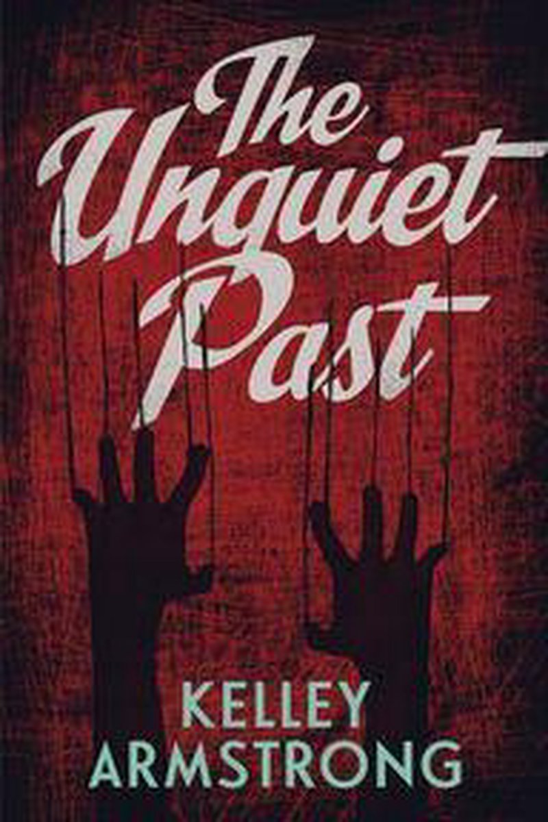 the unquiet past kelley armstrong