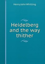 Heidelberg and the Way Thither