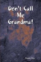 Don't Call Me Grandma!