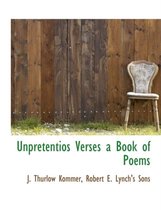 Unpretentios Verses a Book of Poems