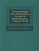 Verhandlungen Des Historischen Vereins Fur Niederbayern, Volumes 39-40