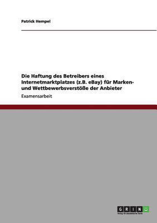 Die Haftung des Betreibers eines Internetmarktplatzes (z.B.  ... - cover