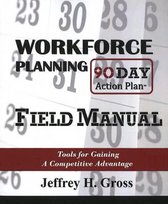 Workforce Planning 90 Day Action Plan Field Manual