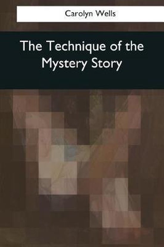 The Technique of the Mystery Story - cover