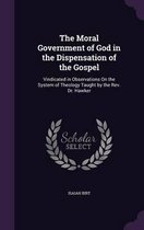 The Moral Government of God in the Dispensation of the Gospel