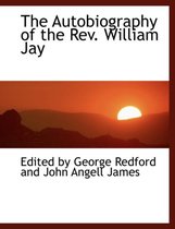 The Autobiography of the REV. William Jay