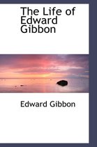 The Life of Edward Gibbon