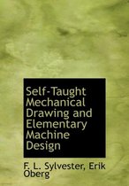 Self-Taught Mechanical Drawing and Elementary Machine Design