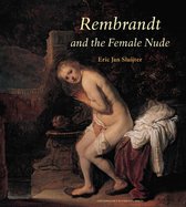 Amsterdamse Gouden Eeuw Reeks - Rembrandt and the Female Nude