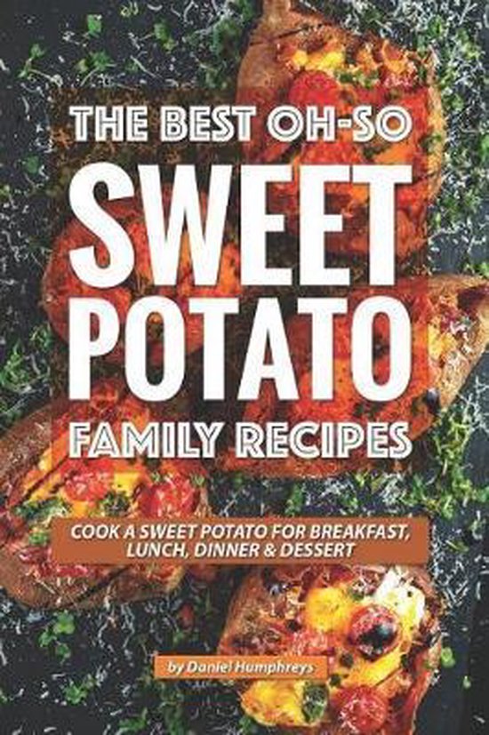 The Best Oh-So Sweet Potato Family Recipes