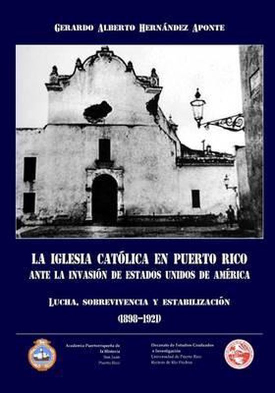 La Iglesia Catolica En Puerto Rico Ante La Invasion de Estados Unidos ...