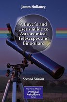 The Patrick Moore Practical Astronomy Series - A Buyer's and User's Guide to Astronomical Telescopes and Binoculars