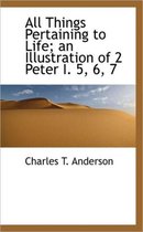 All Things Pertaining to Life; An Illustration of 2 Peter I. 5, 6, 7