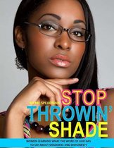 Stop Throwin' Shade Bw