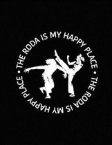 The Roda Is My Happy Place Capoeira Notebook