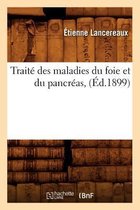 Sciences- Trait� Des Maladies Du Foie Et Du Pancr�as, (�d.1899)