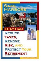 Safe Harbors That Can Reduce Taxes, Remove Risk, and Protect Your Retirement, 2nd Edition
