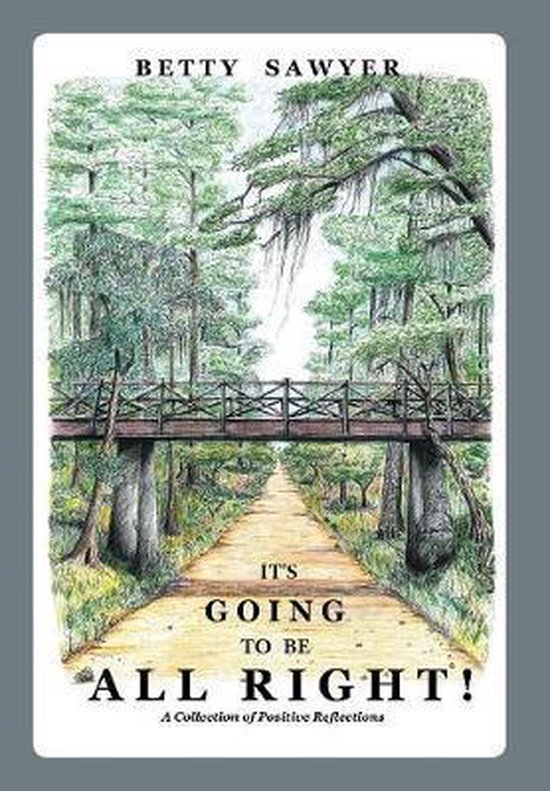 It's Going To Be All Right! A Collection of Positive Reflect ... - cover