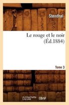 Litterature- Le Rouge Et Le Noir. Tome 3 (�d.1884)