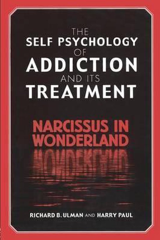 The Self Psychology of Addiction and Its Treatment - cover