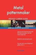 Metal Patternmaker Red-Hot Career Guide; 2499 Real Interview Questions
