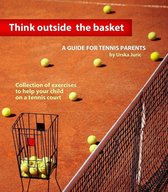Think Outside the Basket: A Guide for Tennis Parents
