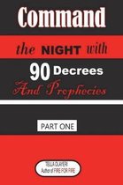 Command the NIGHT with 90 Decrees And Prophecies