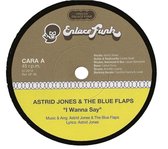 Astrid Jones & The Blue Flaps - I Wanna Say (7" Vinyl Single)