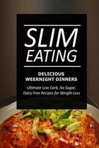 Slim Eating - Delicious Weeknight Dinners