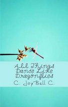 All Things Dance Like Dragonflies