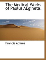 The Medical Works of Paulus Aegineta.