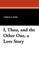 I, Thou, and the Other One, a Love Story