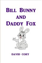 Bill Bunny and Daddy Fox