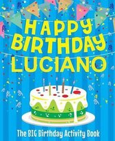 Happy Birthday Luciano - The Big Birthday Activity Book