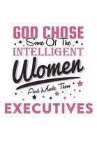 God Chose Some Of The Intelligent Women And Made Them Executives