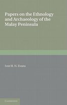Papers On The Ethnology & Archaeology Of The Malay Peninsula