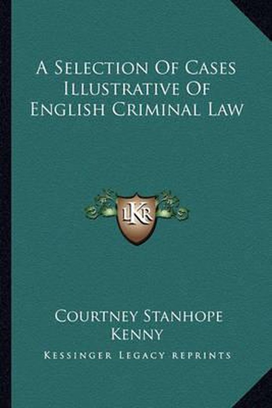 A Selection of Cases Illustrative of English Criminal Law - cover